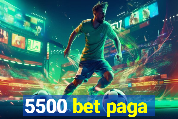 5500 bet paga